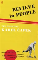 Higgy az emberekben - Az esszenciális Karel Capek - Believe in People - The Essential Karel Capek