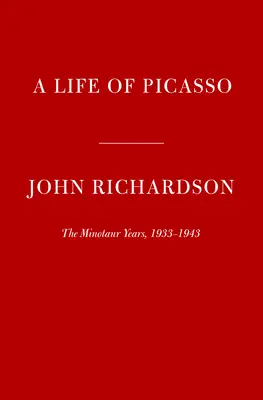 A Life of Picasso IV: A Minotaurusz évei: 1933-1943 - A Life of Picasso IV: The Minotaur Years: 1933-1943