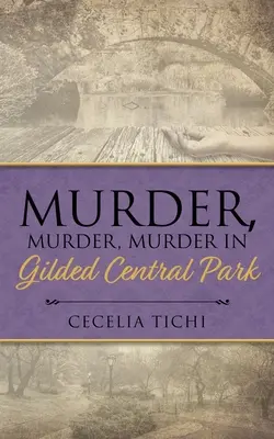 Gyilkosság, gyilkosság, gyilkosság az aranyozott Central Parkban - Murder, Murder, Murder in Gilded Central Park