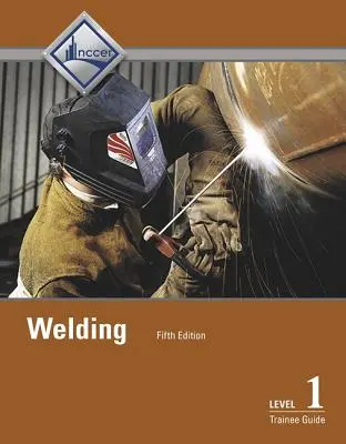 Hegesztés 1. szintű gyakornoki útmutató - Welding Level 1 Trainee Guide