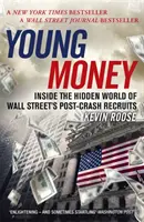 Fiatal pénz - A Wall Street összeomlás utáni újoncainak rejtett világa - Young Money - Inside the Hidden World of Wall Street's Post-Crash Recruits