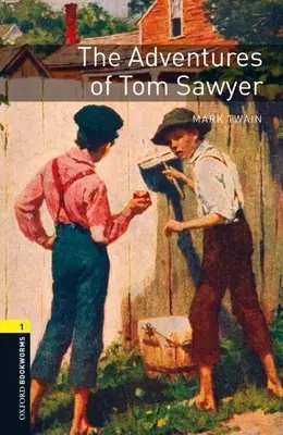 Oxford Bookworms Library: Tom Sawyer kalandjai: Level 1: 400-Word Vocabulary Level 1 - Oxford Bookworms Library: The Adventures of Tom Sawyer: Level 1: 400-Word Vocabulary Level 1