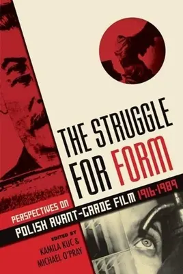 Harc a formáért: A lengyel avantgárd film perspektívái, 1916-1989 - The Struggle for Form: Perspectives on Polish Avant-Garde Film, 1916-1989