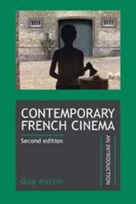 Kortárs francia filmművészet: Bevezetés (Felülvizsgált kiadás) - Contemporary French Cinema: An Introduction (Revised Edition)