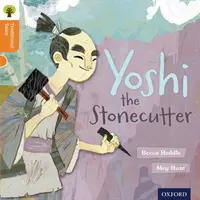 Oxford Reading Tree Traditional Tales: 6. szint: Yoshi the Stonecutter - Oxford Reading Tree Traditional Tales: Level 6: Yoshi the Stonecutter