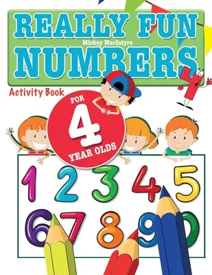 Igazán szórakoztató számok 4 éveseknek: A fun & educational counting numbers activity book for four year old children - Really Fun Numbers For 4 Year Olds: A fun & educational counting numbers activity book for four year old children