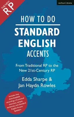 Hogyan készítsünk standard angol nyelvjárást: A hagyományos Rp-től az új, 21. századi semleges akcentusig - How to Do Standard English Accents: From Traditional Rp to the New 21st-Century Neutral Accent