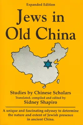 Zsidók a régi Kínában: Tanulmányok kínai tudósoktól - Jews in Old China: Studies by Chinese Scholars