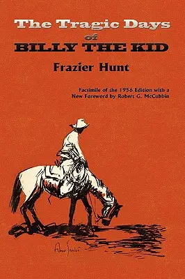 The Tragic Days of Billy the Kid: Az 1956-os kiadás fakszimiléje - The Tragic Days of Billy the Kid: Facsimile of the 1956 edition