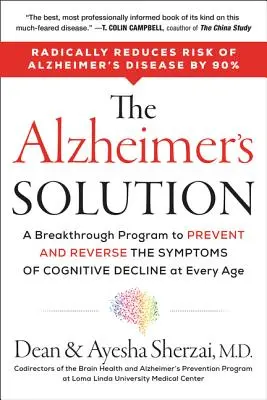 Az Alzheimer-megoldás: Az áttörő program a kognitív hanyatlás tüneteinek megelőzésére és visszafordítására minden életkorban - The Alzheimer's Solution: A Breakthrough Program to Prevent and Reverse the Symptoms of Cognitive Decline at Every Age