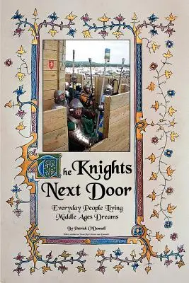 A szomszédos lovagok: Hétköznapi emberek középkori álmokat élnek - The Knights Next Door: Everyday People Living Middle Ages Dreams