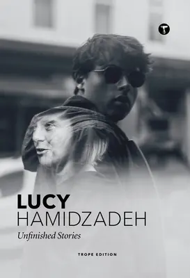 Lucy Hamidzadeh: Befejezetlen történetek - Lucy Hamidzadeh: Unfinished Stories