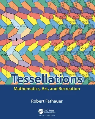 Tessellációk: Matematika, művészet és szórakozás - Tessellations: Mathematics, Art, and Recreation