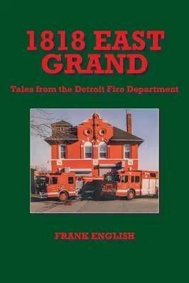 1818 East Grand: Mesék a detroiti tűzoltóságról - 1818 East Grand: Tales from the Detroit Fire Department