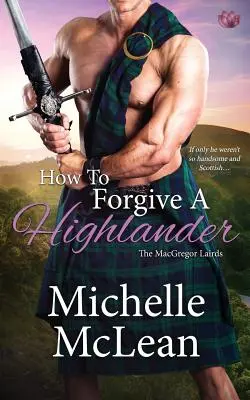 Hogyan bocsássunk meg egy hegylakónak - How to Forgive a Highlander