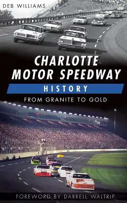 A Charlotte Motor Speedway története: A gránittól az aranyig - Charlotte Motor Speedway History: From Granite to Gold