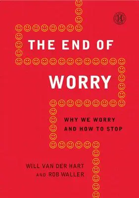 Az aggodalom vége: Miért aggódunk és hogyan hagyjuk abba? - End of Worry: Why We Worry and How to Stop