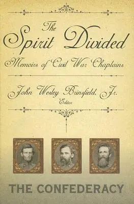 A megosztott szellem: A polgárháborús káplánok emlékiratai - A Konföderáció - The Spirit Divided: Memoirs of Civil War Chaplains-The Confederacy