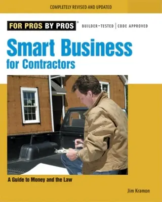 Okos üzlet a vállalkozóknak: Útmutató a pénzhez és a joghoz - Smart Business for Contractors: A Guide to Money and the Law