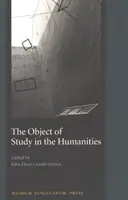 A tanulmány tárgya a bölcsészettudományokban: A Koppenhágai Egyetemen 2001 szeptemberében tartott szeminárium jegyzőkönyvei - The Object of Study in the Humanities: Proceedings from the Seminar at the University of Copenhagen, September 2001