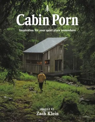 Cabin Porn: Inspiráció a csendes helyedre valahol - Cabin Porn: Inspiration for Your Quiet Place Somewhere