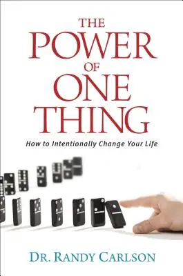 Az egy dolog ereje: Hogyan változtasd meg szándékosan az életed - The Power of One Thing: How to Intentionally Change Your Life