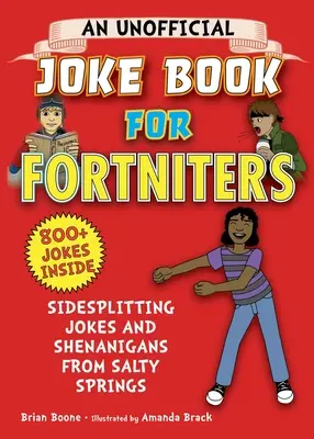 Egy nem hivatalos vicckönyv Fortnitersnek: Sós tavaszi viccek és tréfák, 1. - An Unofficial Joke Book for Fortniters: Sidesplitting Jokes and Shenanigans from Salty Springs, 1