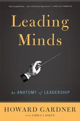 Vezető elmék: A vezetés anatómiája - Leading Minds: An Anatomy of Leadership