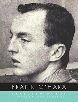 Frank O'Hara: Hara Hara: Válogatott versek - Frank O'Hara: Selected Poems