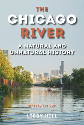 A Chicago folyó: Természetes és nem természetes története - The Chicago River: A Natural and Unnatural History