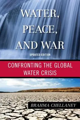 Víz, béke és háború: Szembenézés a globális vízválsággal, frissített kiadás - Water, Peace, and War: Confronting the Global Water Crisis, Updated Edition