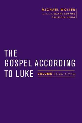 Az evangélium Lukács szerint: kötet (Lukács 1-9:50) - The Gospel According to Luke: Volume I (Luke 1-9:50)