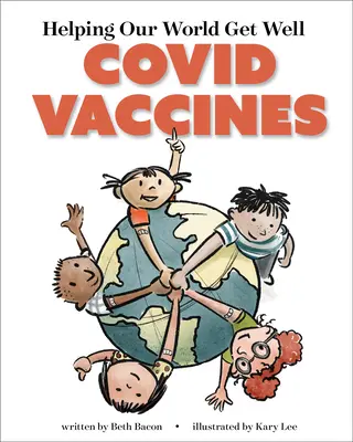 Világunk gyógyulásának segítése: Covid vakcinák - Helping Our World Get Well: Covid Vaccines