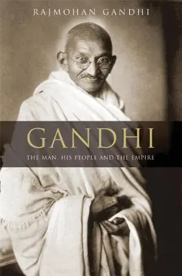 Gandhi: Az ember, a népe és a birodalom - Gandhi: The Man, His People, and the Empire