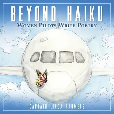 Beyond Haiku: A női pilóták verseket írnak - Beyond Haiku: Women Pilots Write Poetry