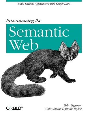 A szemantikus web programozása: Rugalmas alkalmazások építése gráfadatokkal - Programming the Semantic Web: Build Flexible Applications with Graph Data