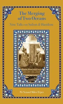 Két óceán összeolvadása: Kilenc beszélgetés a szufizmusról és a haszidizmusról - The Merging of Two Oceans: Nine Talks on Sufism & Hasidism