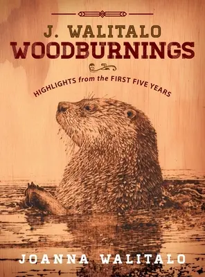 J. Walitalo Woodburning: Highlights from the First Five Years