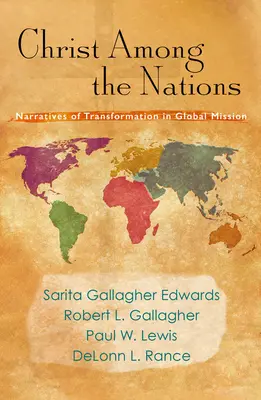 Krisztus a nemzetek között: Az átalakulás elbeszélései a globális misszióban - Christ Among the Nations: Narratives of Transformation in Global Mission