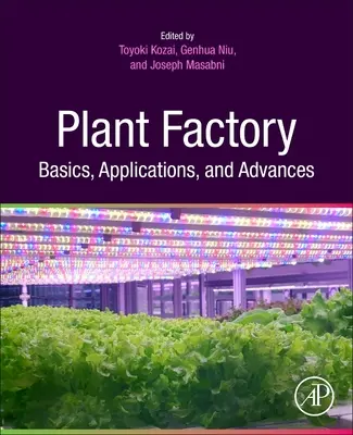 Növénygyár alapjai, alkalmazások és előrelépések - Plant Factory Basics, Applications and Advances