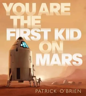 Te vagy az első gyerek a Marson - You Are the First Kid on Mars