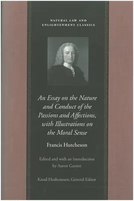 Esszék a szenvedélyek és érzelmek természetéről és viselkedéséről, az erkölcsi érzékkel kapcsolatos illusztrációkkal - An Essay on the Nature and Conduct of the Passions and Affections, with Illustrations on the Moral Sense