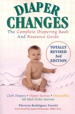 Pelenkaváltások: A teljes pelenkázási könyv és segédlet - Diaper Changes: The Complete Diapering Book and Resource Guide