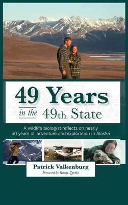 49 év a 49. államban: Egy vadbiológus közel 50 évnyi alaszkai kalandról és felfedezésről gondolkodik - 49 Years in the 49th State: A wildlife biologist reflects on nearly 50 years of adventure and exploration in Alaska