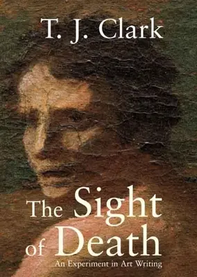 A halál látványa: Kísérlet a művészeti írásra - The Sight of Death: An Experiment in Art Writing