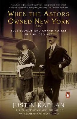 Amikor az Astoroké volt New York: Kékvérűek és nagy szállodák az aranykorban - When the Astors Owned New York: Blue Bloods and Grand Hotels in a Gilded Age
