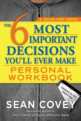 A 6 legfontosabb döntés, amit valaha is meghozol Személyes munkafüzet: Frissítve a digitális korban - The 6 Most Important Decisions You'll Ever Make Personal Workbook: Updated for the Digital Age