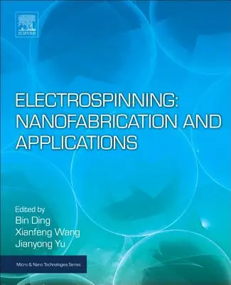 Electrospinning: Nanofabrikálás és alkalmazások - Electrospinning: Nanofabrication and Applications