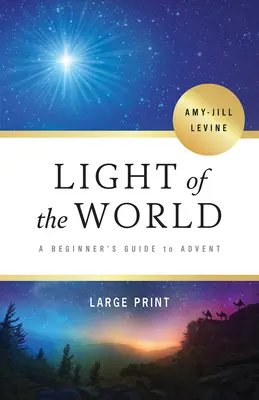 A világ világossága: Kezdő kalauz az adventhez - Light of the World: A Beginner's Guide to Advent