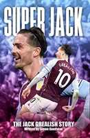 Super Jack - Jack Grealish története - Super Jack - The Jack Grealish Story